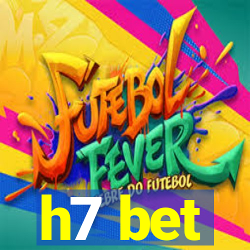 h7 bet